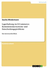 Lagerhaltung im E-Commerce. Kommissioniersysteme und Entscheidungsprobleme