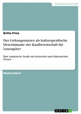 Der Geltungsnutzen als kulturspezifische Determinante der Kaufbereitschaft für Luxusgüter