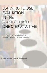 LEARNING TO USE EVALUATION IN THE BLACK CHURCH ONE STEP AT A TIME