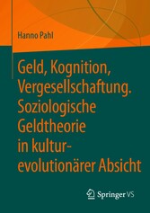 Geld, Kognition, Vergesellschaftung. Soziologische Geldtheorie in kultur-evolutionärer Absicht