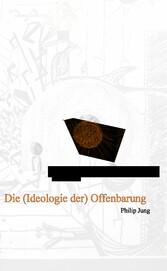 Die (Ideologie der) Offenbarung