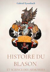 Histoire du Blason et science des armoiries