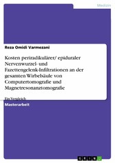 Kosten periradikulärer/ epiduraler Nervenwurzel- und Fazettengelenk-Infiltrationen an der gesamten Wirbelsäule von Computertomografie und Magnetresonanztomografie