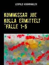 Kommissar Joe Kolla ermittelt &quot;Fälle 1-5