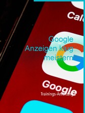 Google Anzeigen klug meistern