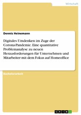 Digitales Umdenken im Zuge der Corona-Pandemie. Eine quantitative Problemanalyse zu neuen Herausforderungen für Unternehmen und Mitarbeiter mit dem Fokus auf Homeoffice