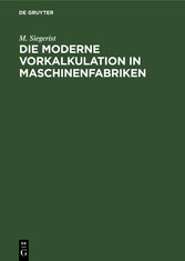 Die moderne Vorkalkulation in Maschinenfabriken