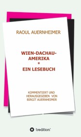 Raoul Auernheimer  Wien - Dachau - Amerika