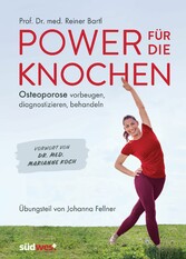 Power für die Knochen  - Osteoporose vorbeugen, diagnostizieren, behandeln - Übungsteil von Johanna Fellner