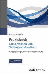 Praxisbuch Fallverstehen und Settingkonstruktion