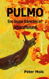 P U L M O: Eine Gruppe Schnecken im Schlaraffenland