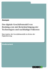 Das digitale Geschäftsmodell von Booking.com mit Berücksichtigung der Technologien und nachhaltiger Faktoren