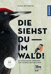 Die siehst du im Wald! 64 Vogelarten erkennen