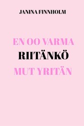 En oo varma riitänkö mut yritän