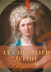 Le Chevalier d&apos;Eon, un aventurier au XVIIIe siècle