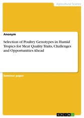 Selection of Poultry Genotypes in Humid Tropics for Meat Quality Traits, Challenges and Opportunities Ahead