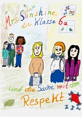 Mrs. Sunshine, die Klasse 6a und die Sache mit dem Respekt