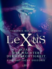 LeXuS: Azad, der Wächter der Gerechtigkeit - Eine erotische Dystopie