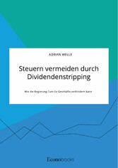 Steuern vermeiden durch Dividendenstripping. Wie die Regierung Cum-Ex-Geschäfte verhindern kann