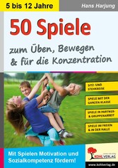 50 Spiele zum Üben, Bewegen und für die Konzentration