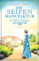 Die Seifenmanufaktur - Der Duft des Neubeginns