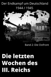 Die Letzten Wochen des III. Reichs - Band 2: Die Ostfront