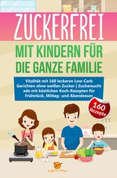 Zuckerfrei mit Kindern für die ganze Familie