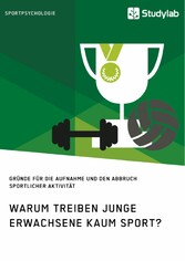 Warum treiben junge Erwachsene kaum Sport? Gründe für die Aufnahme und den Abbruch sportlicher Aktivität