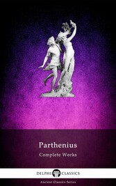 Delphi Complete Works of Parthenius (Illustrated)