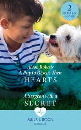 Pup To Rescue Their Hearts / A Surgeon With A Secret