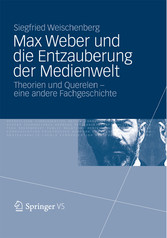 Max Weber und die Entzauberung der Medienwelt