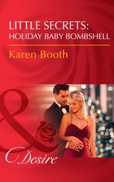 Little Secrets: Holiday Baby Bombshell (Mills & Boon Desire) (Little Secrets, Book 5)