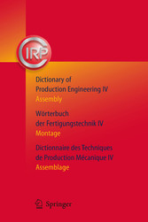 Dictionary of Production Engineering/Wörterbuch der Fertigungstechnik/Dictionnaire des Techniques de Production Mechanique Vol IV