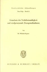 Grundsatz der Verhältnismäßigkeit und strafprozessuale Zwangsmaßnahmen.