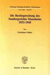 Die Rechtsprechung des Sondergerichts Mannheim 1933-1945.