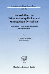 Das Verhältnis von Drittschadensliquidation und vertraglichem Drittschutz.