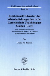 Institutionelle Struktur der Wirtschaftsintegration in der Gemeinschaft Unabhängiger Staaten (GUS).