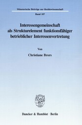 Interessengemeinschaft als Strukturelement funktionsfähiger betrieblicher Interessenvertretung.