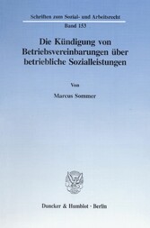 Die Kündigung von Betriebsvereinbarungen über betriebliche Sozialleistungen.