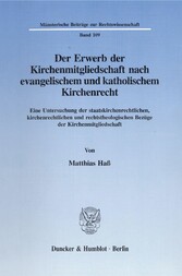 Der Erwerb der Kirchenmitgliedschaft nach evangelischem und katholischem Kirchenrecht.