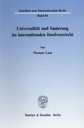 Universalität und Sanierung im internationalen Insolvenzrecht.