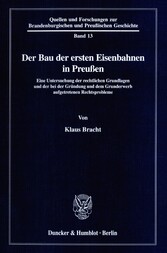 Der Bau der ersten Eisenbahnen in Preußen.