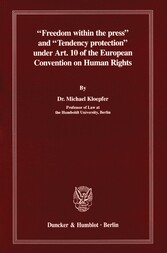 »Freedom within the press« and »Tendency protection« under Art. 10 of the European Convention on Human Rights.