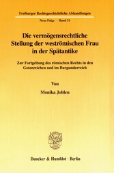 Die vermögensrechtliche Stellung der weströmischen Frau in der Spätantike.