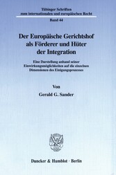 Der Europäische Gerichtshof als Förderer und Hüter der Integration.