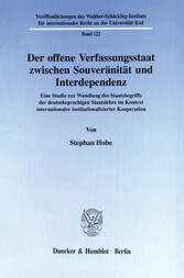 Der offene Verfassungsstaat zwischen Souveränität und Interdependenz.