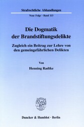 Die Dogmatik der Brandstiftungsdelikte.