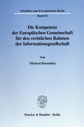 Die Kompetenz der Europäischen Gemeinschaft für den rechtlichen Rahmen der Informationsgesellschaft.