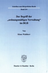 Der Begriff der »ordnungsmäßigen Verwaltung« im BGB.