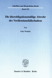 Die überobligationsmäßige Abwehr des Verdienstausfallschadens.